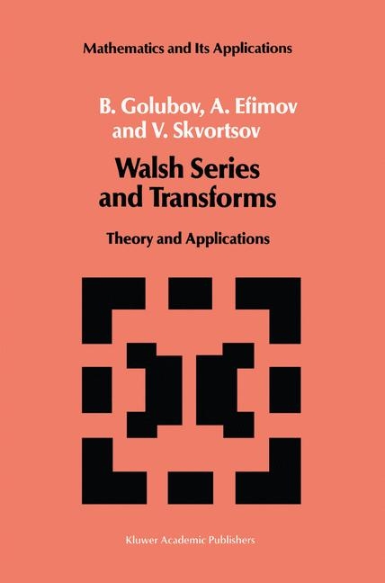 Walsh Series and Transforms -  A. Efimov,  B. Golubov,  V. Skvortsov