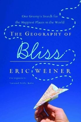 The Geography of Bliss - Eric Weiner