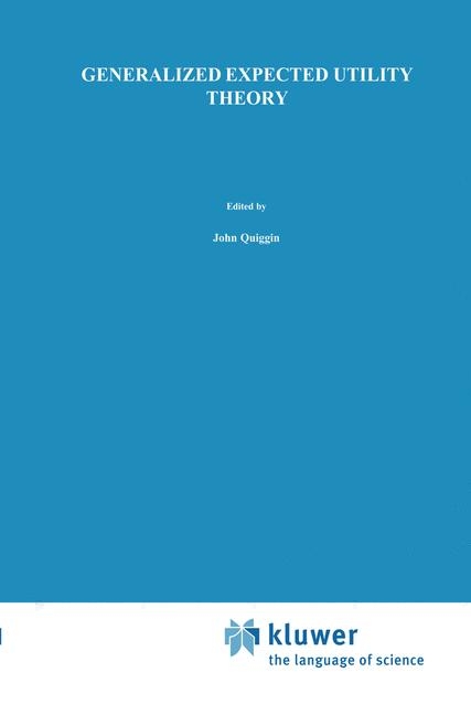 Generalized Expected Utility Theory -  John Quiggin