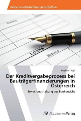 Der Kreditvergabeprozess bei Bauträgerfinanzierungen in Österreich