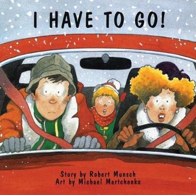 I Have to Go! - Robert Munsch