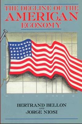 The Decline of the American Economy - Bertrand Bellon, Jorge Niosi
