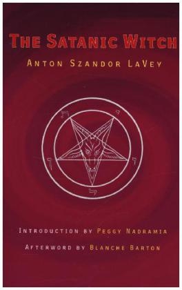 The Satanic Witch 2nd Ed. - Anton Szandor La Vey