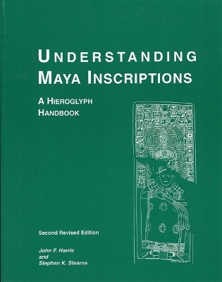 Understanding Maya Inscriptions – A Hieroglyph Handbook