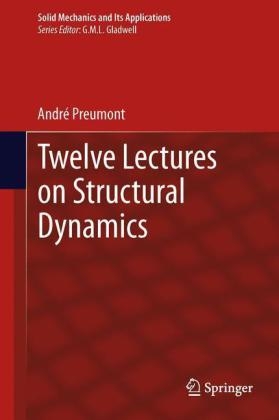 Twelve Lectures on Structural Dynamics -  Andre Preumont