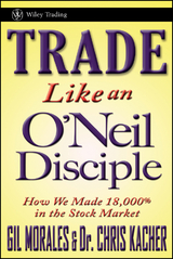 Trade Like an O'Neil Disciple - Gil Morales, Chris Kacher