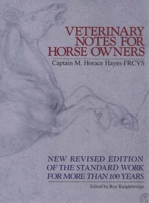 Veterinary Notes For Horse Owners - Captain M. Horace Hayes