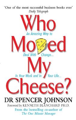Who Moved My Cheese - Dr Spencer Johnson