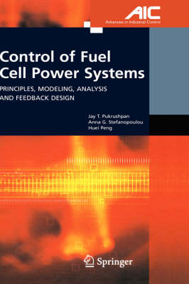 Control of Fuel Cell Power Systems -  Huei Peng,  Jay T. Pukrushpan,  Anna G. Stefanopoulou