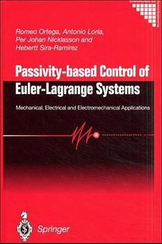 Passivity-based Control of Euler-Lagrange Systems -  Julio Antonio Loria Perez,  Per Johan Nicklasson,  Romeo Ortega,  Hebertt J. Sira-Ramirez