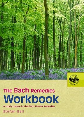 The Bach Remedies Workbook - Stefan Ball