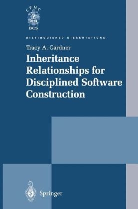 Inheritance Relationships for Disciplined Software Construction -  Tracy A. Gardner