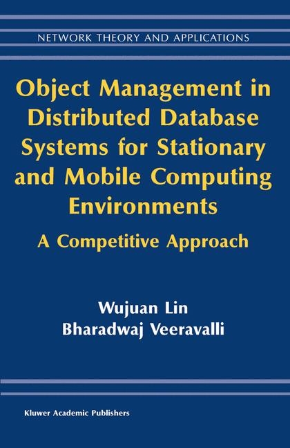 Object Management in Distributed Database Systems for Stationary and Mobile Computing Environments -  Bharadwaj Veeravalli,  Wujuan Lin