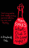 What Did I Do Last Night? - Tom Sykes