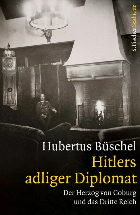 Hitlers adliger Diplomat - Hubertus B&uuml;schel