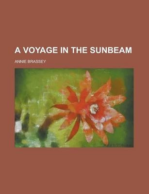 A Voyage in the Sunbeam - Annie Brassey