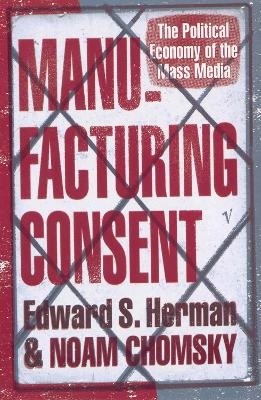 Manufacturing Consent - Edward S Herman, Noam Chomsky