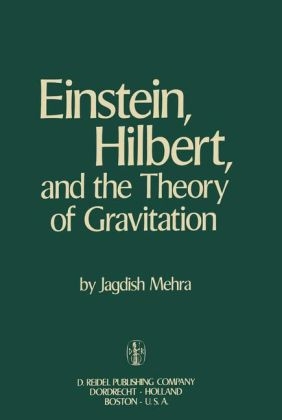 Einstein, Hilbert, and The Theory of Gravitation -  Jagdish Mehra