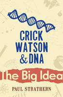 Crick, Watson and DNA - Paul Strathern