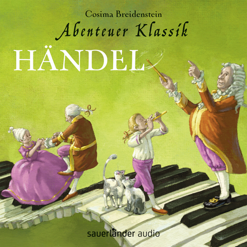 Abenteuer Klassik: H&auml;ndel - Cosima Breidenstein