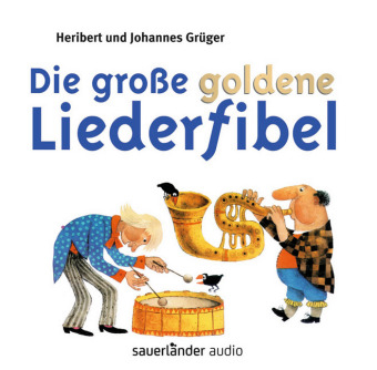 Die gro&szlig;e goldene Liederfibel - Johannes und Heribert Gr&uuml;ger