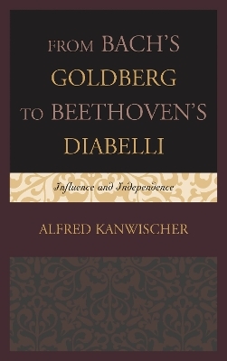 From Bach's Goldberg to Beethoven's Diabelli - Alfred Kanwischer