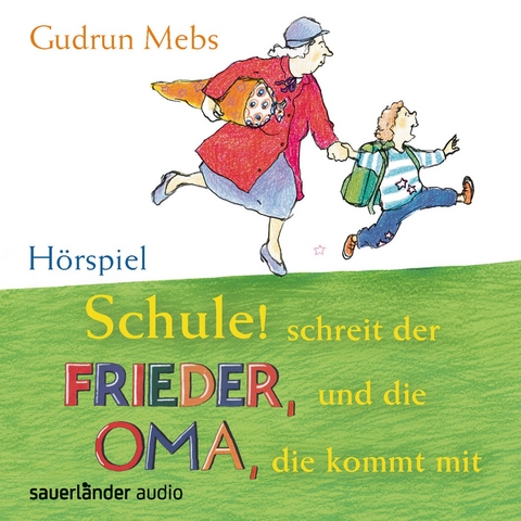 Schule! Schreit der Frieder, und die Oma, die kommt mit - Gudrun Mebs