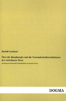&Atilde;ber die Morphologie und die Verwandschaftsverh&Atilde;&curren;ltnisse der wirbellosen Tiere - Rudolf Leuckart