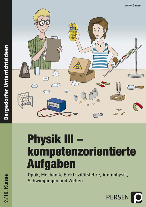 Physik III - kompetenzorientierte Aufgaben - Anke Ganzer