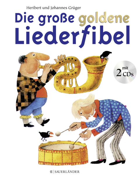 Die gro&szlig;e goldene Liederfibel - Heribert Gr&uuml;ger, Johannes Gr&uuml;ger