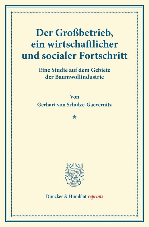 Der Gro&szlig;betrieb, ein wirtschaftlicher und socialer Fortschritt. - Gerhart Von Schulze-Gaevernitz