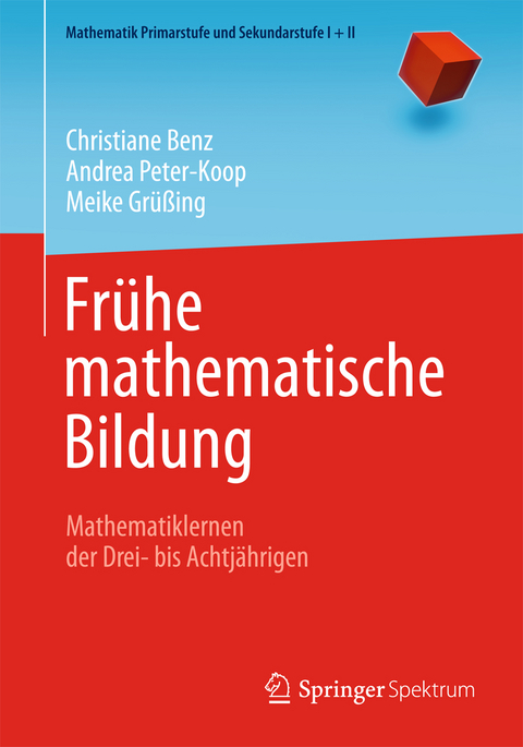 Frühe mathematische Bildung - Christiane Benz, Andrea Peter-Koop, Meike Grüßing