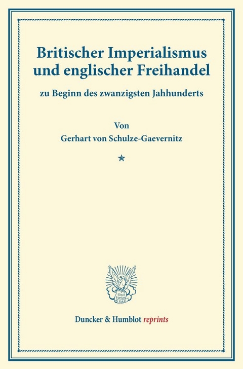Britischer Imperialismus und englischer Freihandel - Gerhart Von Schulze-Gaevernitz