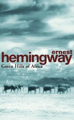 Green Hills of Africa - Ernest Hemingway