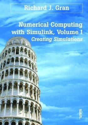 Numerical Computing with Simulink, Volume 1 - Richard J. Gran