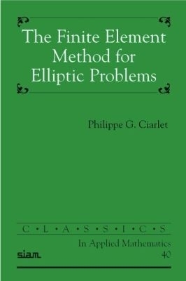The Finite Element Method for Elliptic Problems - Philippe G. Ciarlet