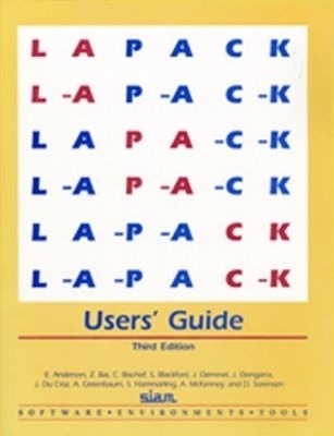 LAPACK Users' Guide - E. Anderson, Z. Bai, C. Bischof, S. Blackford, J. Demmel