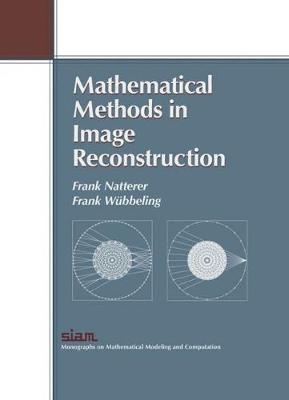 Mathematical Methods in Image Reconstruction - Frank Natterer, Frank Wübbeling