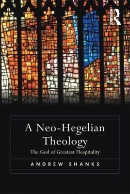 A Neo-Hegelian Theology - Andrew Shanks