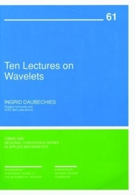 Ten Lectures on Wavelets - Ingrid Daubechies