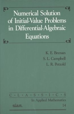 Numerical Solution of Initial-Value Problems in Differential-Algebraic Equations - K.E. Brenan, S.L. Campbell, L.R. Petzold
