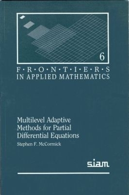 Multilevel Adaptive Methods for Partial Differential Equations - Stephen F. McCormick