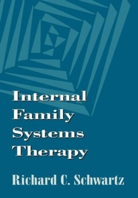 Internal Family Systems Therapy, First Edition - Richard C. Schwartz