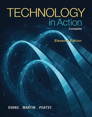 Technology In Action, Complete - Alan Evans, Kendall Martin, Mary Anne Poatsy