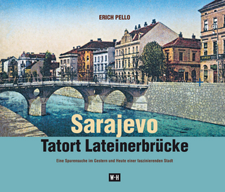 Sarajevo - Tatort Lateinerbrücke