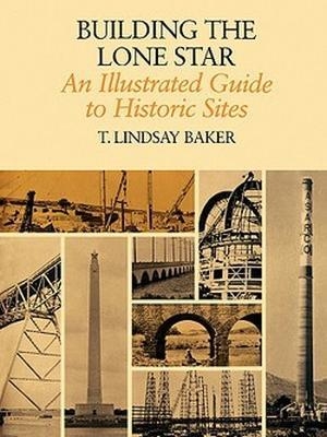 Building the Lone Star - T. Lindsay Baker