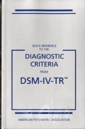 Quick Reference to the Diagnostic Criteria from DSM-IV-TR -  American Psychiatric Association