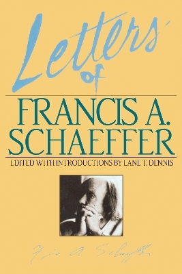Letters of Francis A. Schaeffer - Francis A. Schaeffer