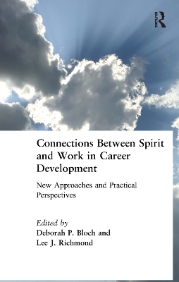Connections Between Spirit and Work in Career Development - Deborah Bloch, Lee Richmond