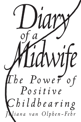 Diary of a Midwife - Juliana Van Olphen-Fehr